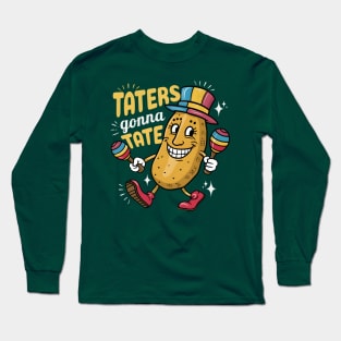 Taters Gonna Tate Long Sleeve T-Shirt